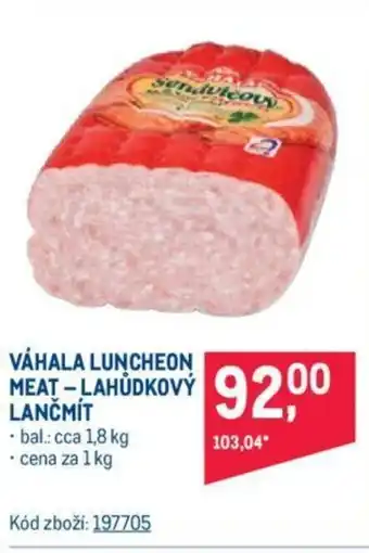 Makro VÁHALA LUNCHEON MEAT - LAHŮDKOVÝ LANČMÍT nabídka