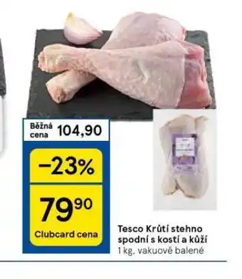 Tesco Krůtí stehno spodní s kostí a kůží nabídka