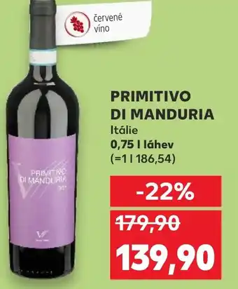 Kaufland PRIMITIVO DI MANDURIA Itálie 0.75L nabídka