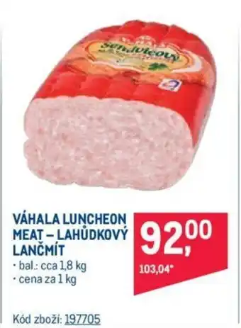 Makro VÁHALA LUNCHEON MEAT - LAHŮDKOVÝ LANČMÍT nabídka