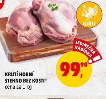 Penny Market KRŮTÍ HORNÍ STEHNO BEZ KOSTI nabídka