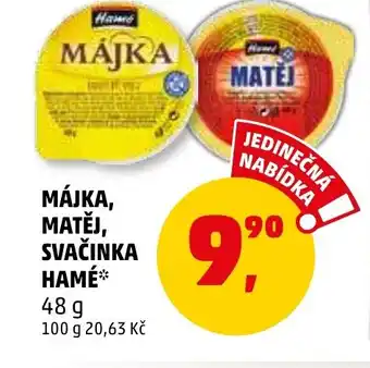 Penny Market MÁJKA, MATĚJ, SVAČINKA HAMÉ nabídka