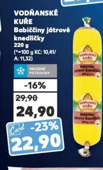 Kaufland VODŇANSKÉ KUŘE Babiččiny játrové knedlíčky nabídka