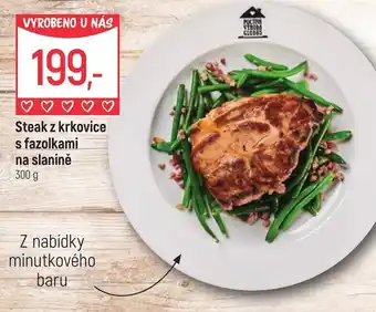 Globus Steak z krkovice s fazolkami na slanině nabídka