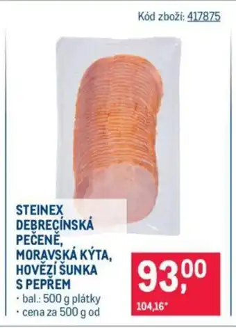 Makro STEINEX DEBRECÍNSKÁ PEČENĚ, MORAVSKÁ KÝTA, HOVĚZÍ ŠUNKA S PEPŘEM nabídka