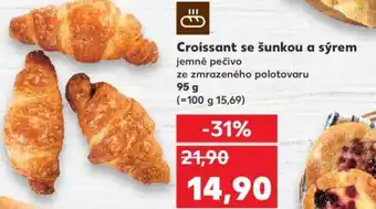 Kaufland Croissant se šunkou a sýrem nabídka