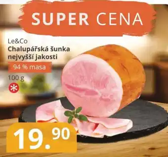 Le&Co Chalupářská šunka nejvyšší jakosti