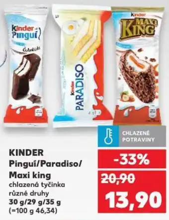 Kaufland KINDER Pingui/Paradiso/ Maxi king nabídka