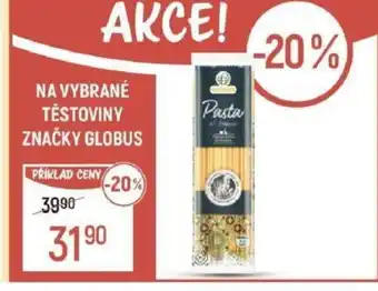 Globus NA VYBRANÉ TĚSTOVINY ZNAČKY GLOBUS nabídka