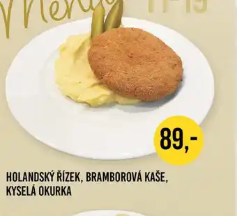 Jip HOLANDSKÝ ŘÍZEK, BRAMBOROVÁ KAŠE, KYSELÁ OKURKA nabídka