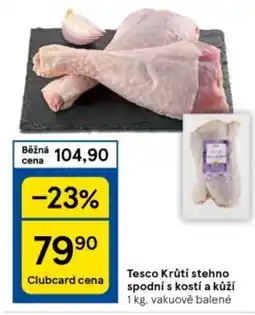 Tesco Tesco Krůtí stehno spodní s kostí a kůží nabídka