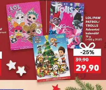 Kaufland Lol / paw patrol / trolls adventní kalendář nabídka