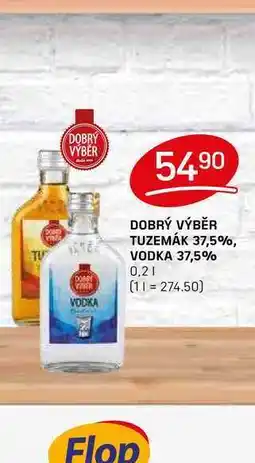 Flop DOBRÝ VÝBĚR TUZEMÁK 37,5%, VODKA 37,5% 0,2l nabídka
