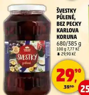 Penny Market ŠVESTKY PŮLENÉ, BEZ PECKY KARLOVA KORUNA, 680/385 g nabídka