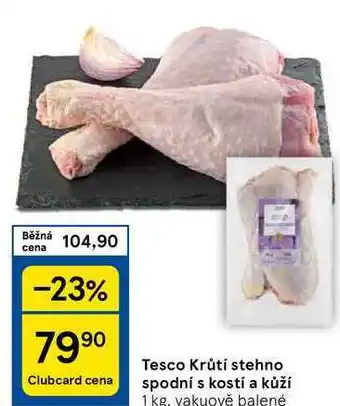 Tesco Tesco Krůtí stehno spodní s kostí a kůží, 1 kg, vakuově balené nabídka