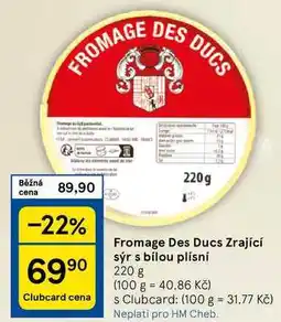 Tesco Fromage Des Ducs Zrající sýr s bílou plísní, 220 g nabídka