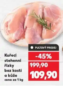 Kaufland Kuřecí stehenní řízky bez kosti a kůže nabídka