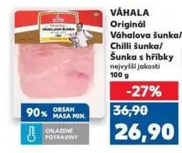 Kaufland VÁHALA Originál Váhalova šunka/ Chilli šunka/ Šunka s hříbky nejvyšší jakosti nabídka