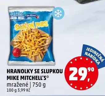 Penny Market Hranolky se slupkou MIKE MITCHELL'S mražené nabídka