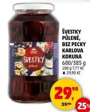 Penny Market ŠVESTKY PŮLENÉ, BEZ PECKY KARLOVA KORUNA, 680/385 g nabídka