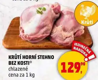 Penny Market KRŮTÍ HORNÍ STEHNO BEZ KOSTI chlazené, 1 kg nabídka