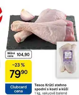 Tesco Tesco Krůtí stehno spodní s kostí a kůží, 1 kg, vakuově balené nabídka