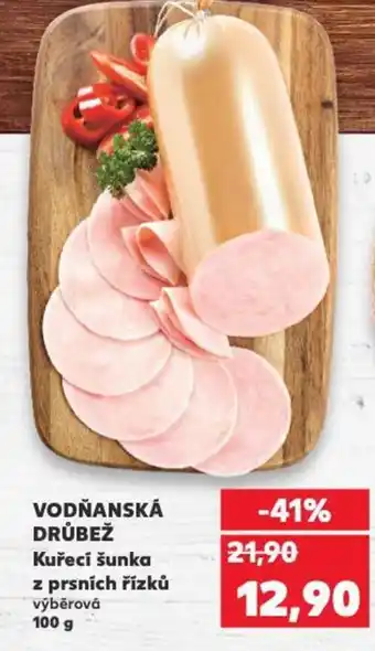 Kaufland VODŇANSKÁ DRŮBEŽ Kuřecí šunka z prsních řízků nabídka