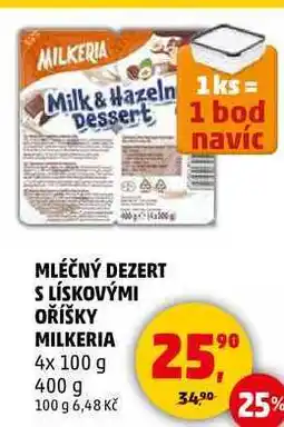 Penny Market MLÉČNÝ DEZERT S LÍSKOVÝMI OŘÍŠKY MILKERIA, 4x 100 g nabídka