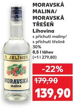 Kaufland MORAVSKÁ MALINA/ MORAVSKÁ TŘEŠEŇ Lihovina nabídka