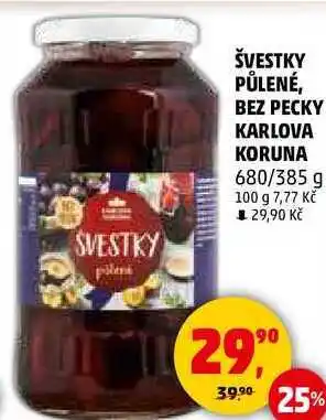 Penny Market ŠVESTKY PŮLENÉ, BEZ PECKY KARLOVA KORUNA, 680/385 g nabídka