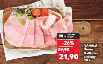 Kaufland VÁHALA Šunka Delikates hříbky nabídka