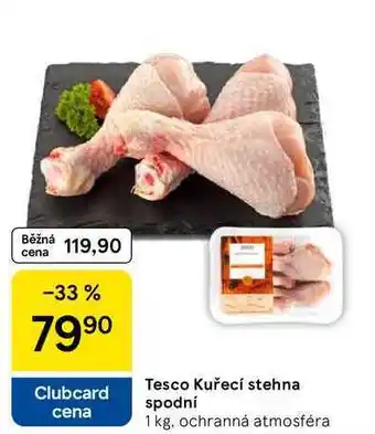 Tesco Tesco Kuřecí stehna spodní, 1 kg, ochranná atmosféra nabídka