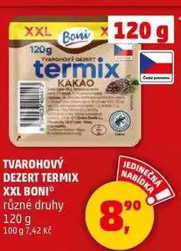 Penny Market TVAROHOVÝ DEZERT TERMIX XXL BONI různé druhy, 120 g nabídka