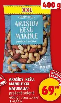 Penny Market ARAŠÍDY, KEŠU, MANDLE XXL NATURALIA pražené solené, 400 g nabídka