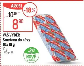 Globus VÁŠ VÝBĚR Smetana do kávy 10x10 g nabídka