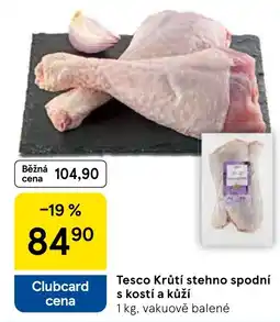 Tesco Tesco Krůtí stehno spodní s kostí a kůží nabídka