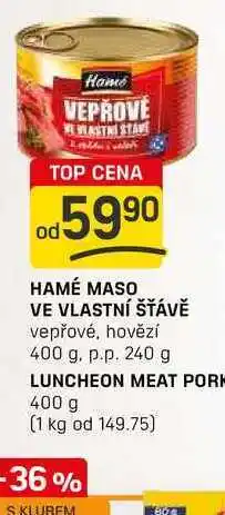 Flop HAMÉ MASO VE VLASTNÍ ŠŤÁVĚ vepřové, hovězí 400 g. p.p. 240 g nabídka