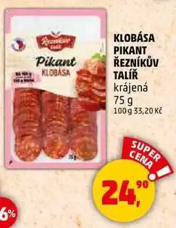 Penny Market KLOBÁSA PIKANT ŘEZNÍKŮV TALÍŘ krájená, 75 g nabídka