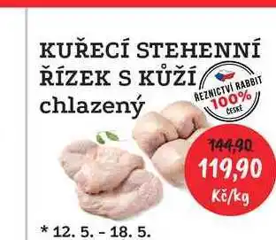 RABBIT řeznictví KUŘECÍ STEHENNÍ ŘÍZEK S KŮŽÍ chlazený 1kg nabídka