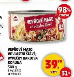 Penny Market VEPŘOVÉ MASO VE VLASTNÍ ŠŤÁVĚ, VÝPEČKY KARLOVA KORUNA, 300 g nabídka