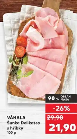 Kaufland VÁHALA Šunka Delikates s hříbky nabídka