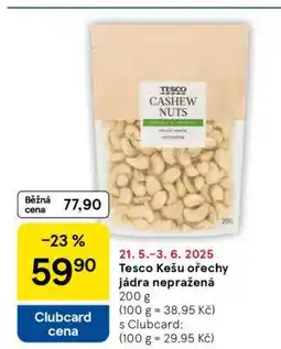 Tesco Tesco Kešu ořechy jádra nepražená nabídka