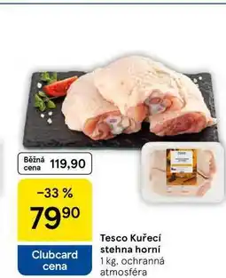 Tesco Tesco Kuřecí stehna horní, 1 kg nabídka