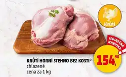 Penny Market KRŮTÍ HORNÍ STEHNO BEZ KOSTI chlazené, 1 kg nabídka
