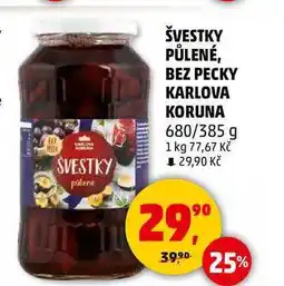 Penny Market ŠVESTKY PŮLENÉ, BEZ PECKY KARLOVA KORUNA, 680/385 g nabídka
