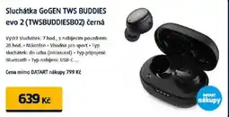 Datart Sluchátka GOGEN TWS BUDDIES evo 2 (TWSBUDDIESB02) černá nabídka