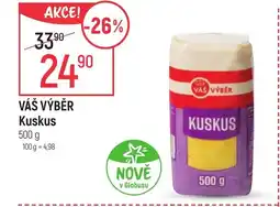 Globus VÁŠ VÝBĚR Kuskus nabídka