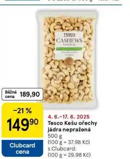 Tesco Tesco Kešu ořechy jádra nepražená nabídka