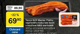 Tesco Tesco Grill Master Plátky vepřového boku bez kosti v kouřové BBQ marinádě, 300 g nabídka