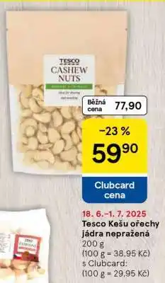 Tesco Tesco Kešu ořechy jádra nepražená nabídka